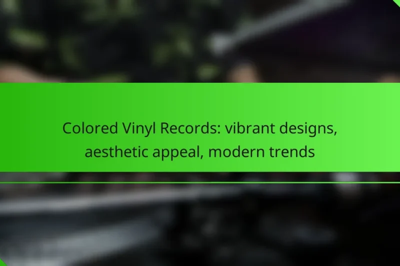Colored Vinyl Records: vibrant designs, aesthetic appeal, modern trends
