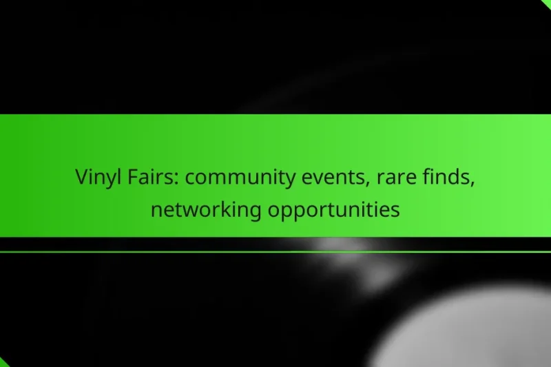 Vinyl Fairs: community events, rare finds, networking opportunities