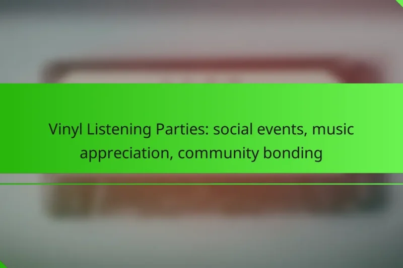 Vinyl Listening Parties: social events, music appreciation, community bonding