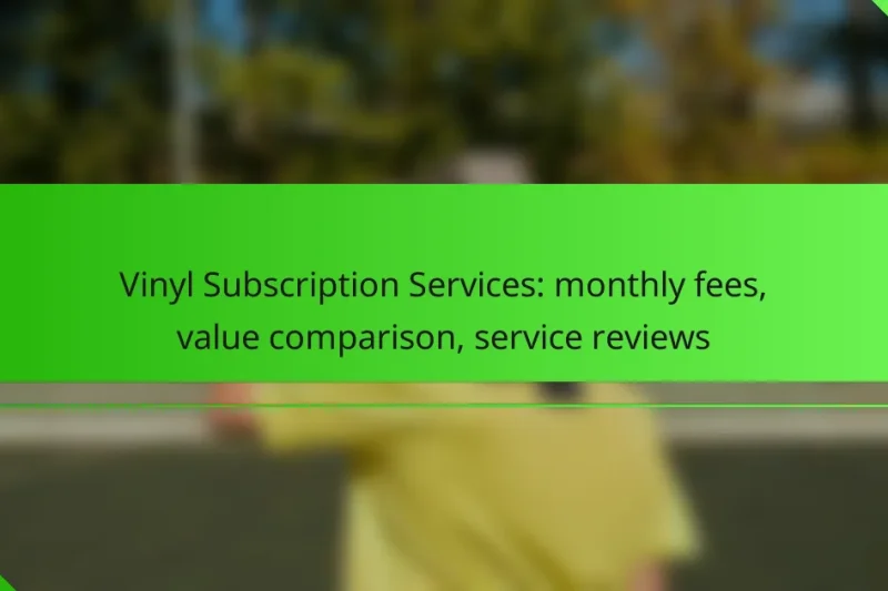 Vinyl Subscription Services: monthly fees, value comparison, service reviews