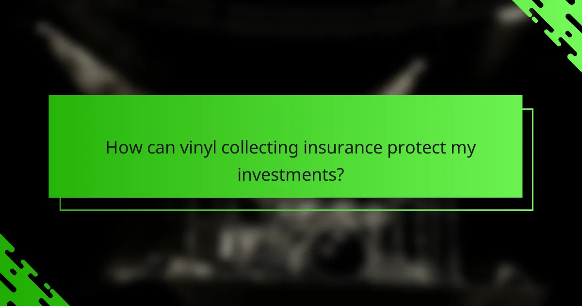 How can vinyl collecting insurance protect my investments?