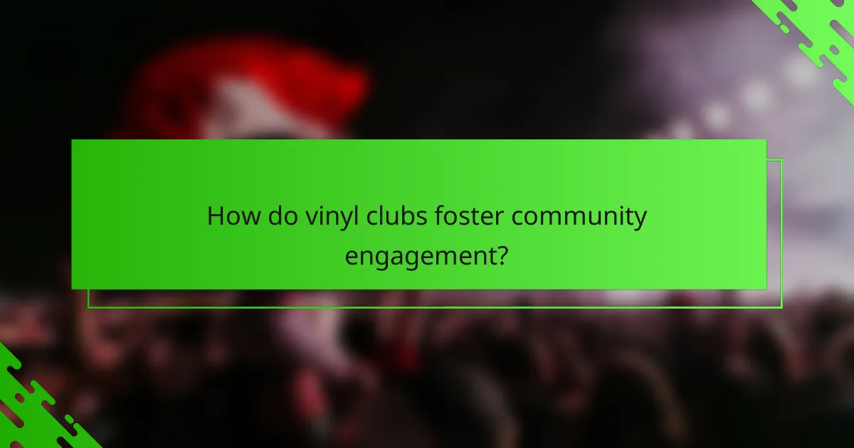 How do vinyl clubs foster community engagement?