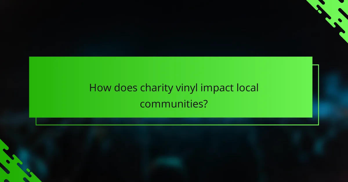 How does charity vinyl impact local communities?