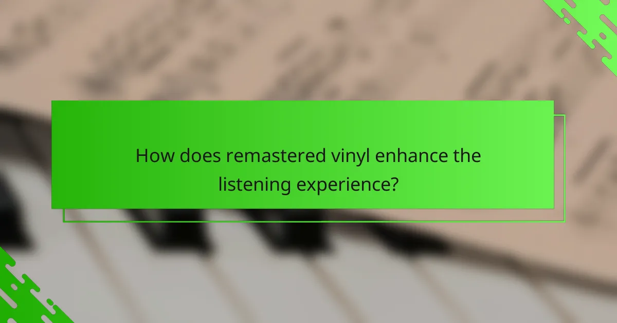 How does remastered vinyl enhance the listening experience?