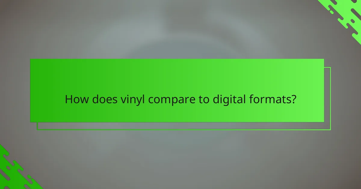 How does vinyl compare to digital formats?
