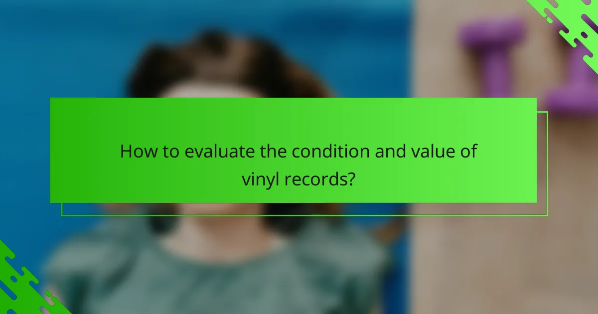 How to evaluate the condition and value of vinyl records?