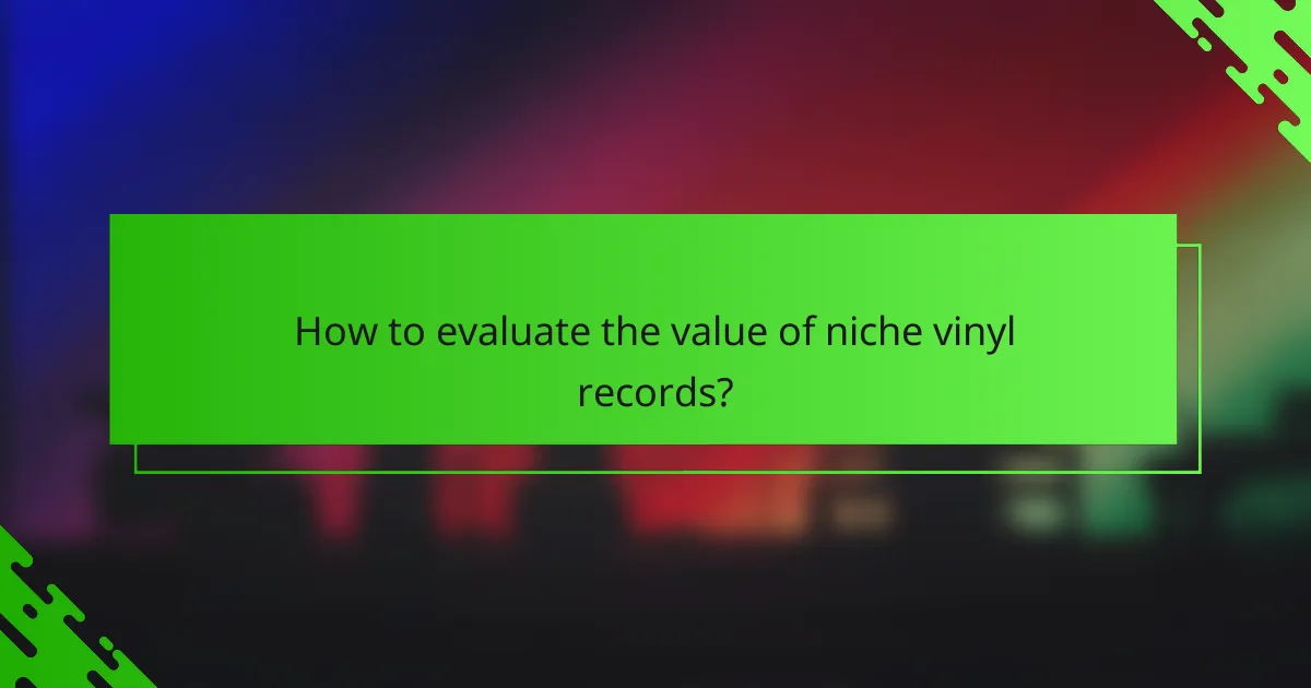 How to evaluate the value of niche vinyl records?
