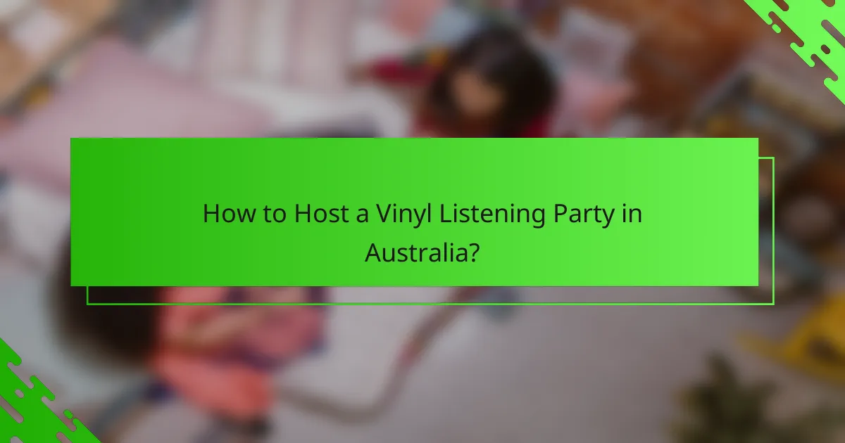 How to Host a Vinyl Listening Party in Australia?