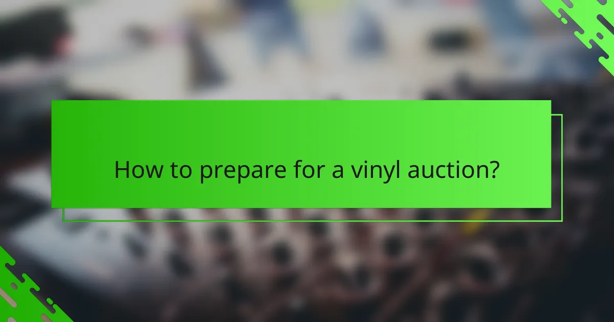 How to prepare for a vinyl auction?
