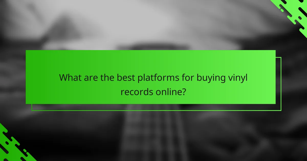 What are the best platforms for buying vinyl records online?