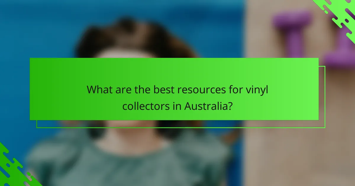 What are the best resources for vinyl collectors in Australia?