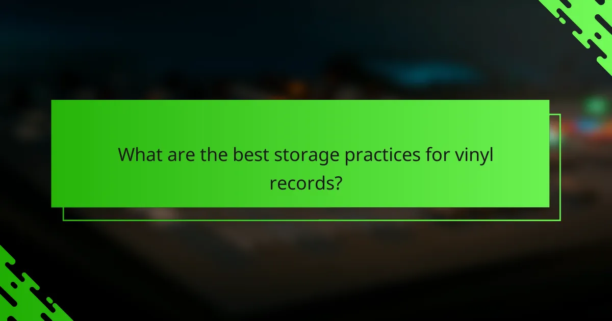 What are the best storage practices for vinyl records?