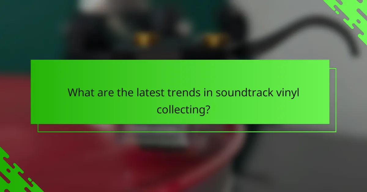 What are the latest trends in soundtrack vinyl collecting?