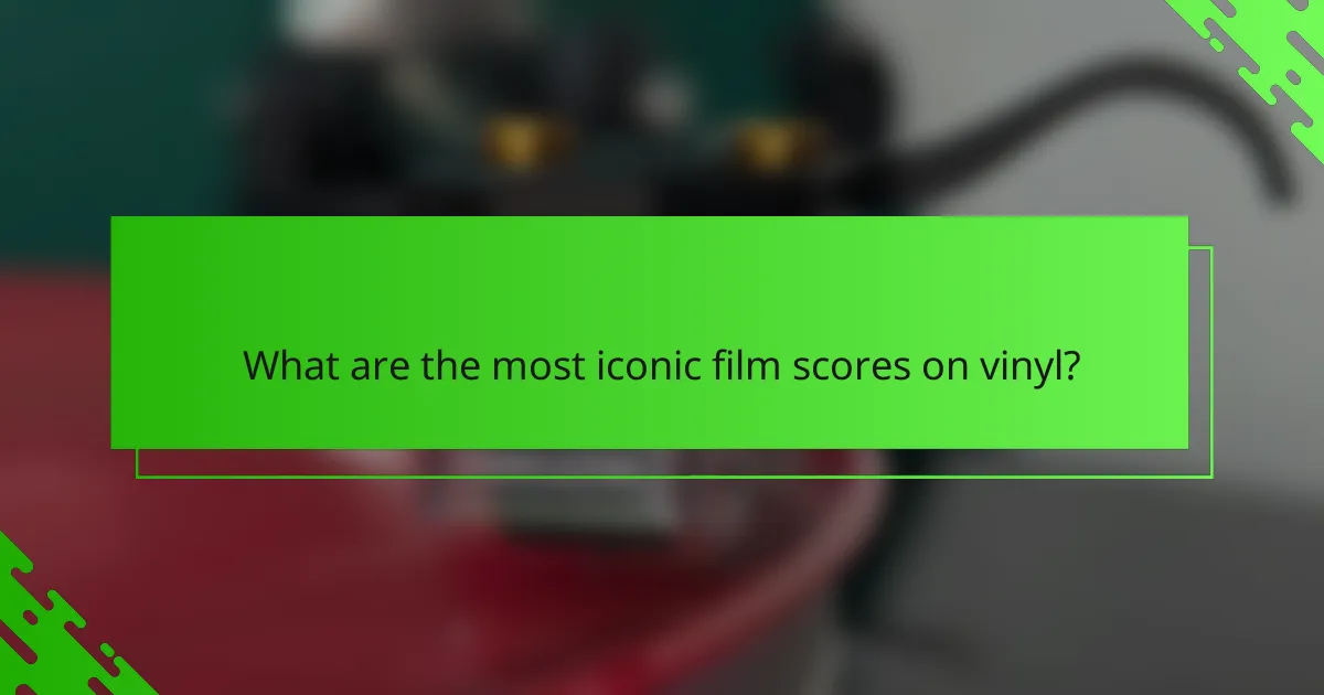 What are the most iconic film scores on vinyl?