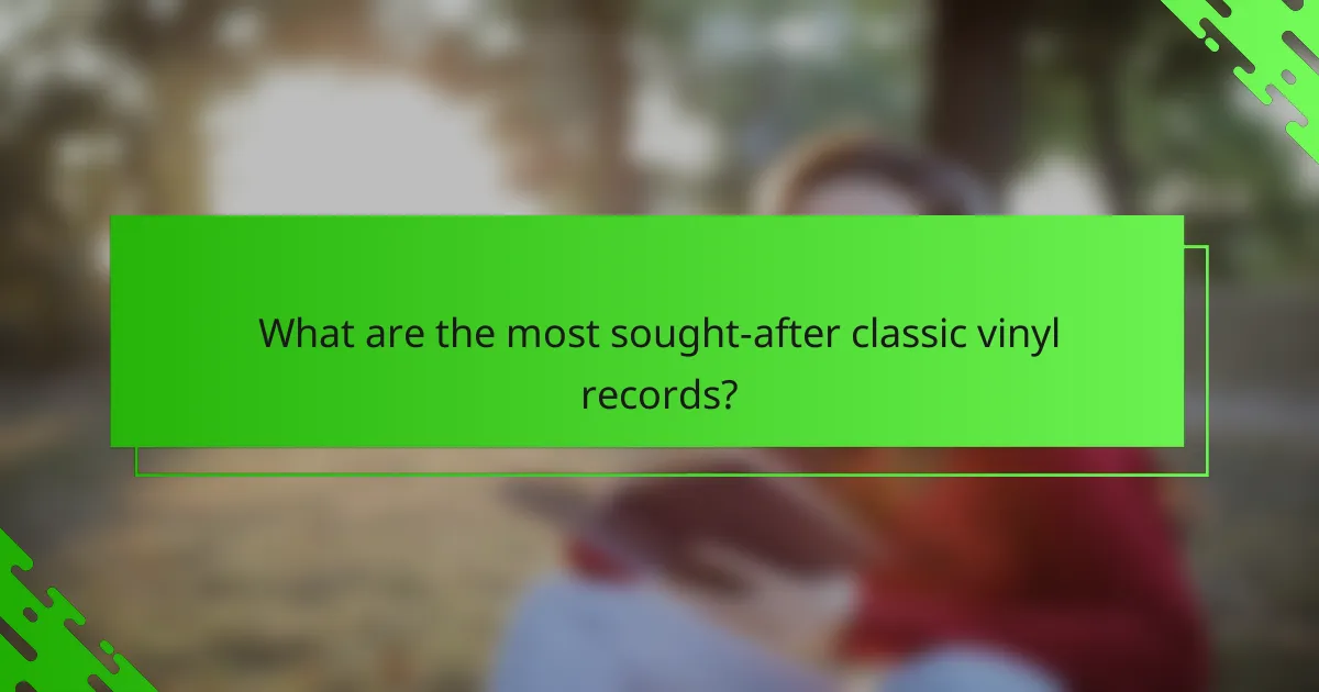 What are the most sought-after classic vinyl records?