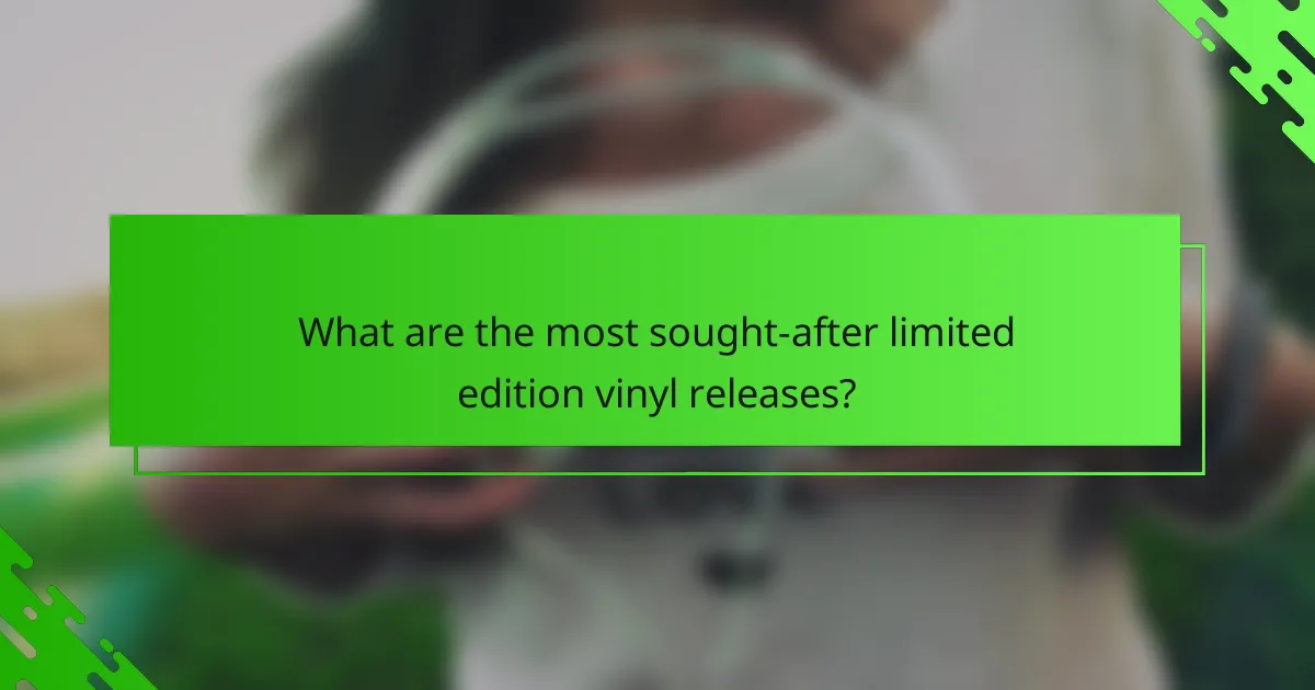 What are the most sought-after limited edition vinyl releases?