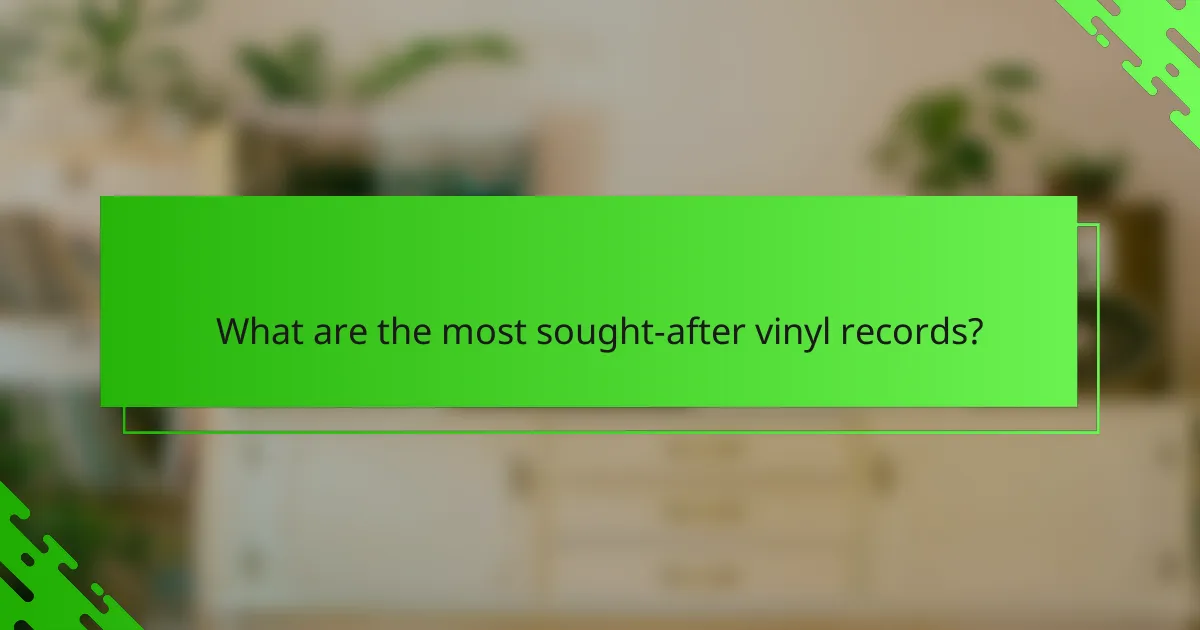 What are the most sought-after vinyl records?