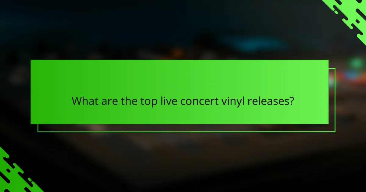 What are the top live concert vinyl releases?