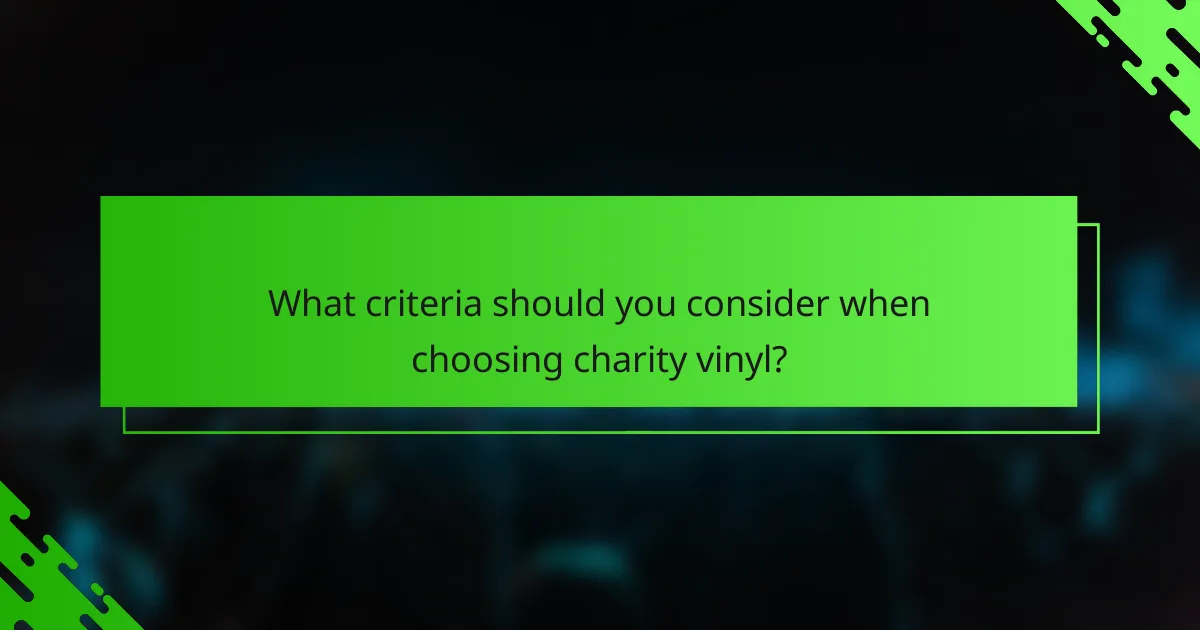 What criteria should you consider when choosing charity vinyl?