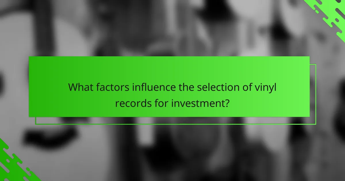 What factors influence the selection of vinyl records for investment?