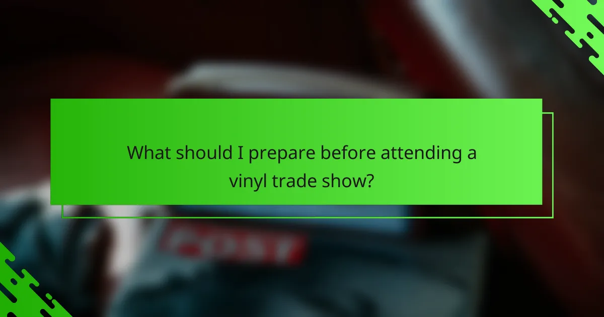 What should I prepare before attending a vinyl trade show?