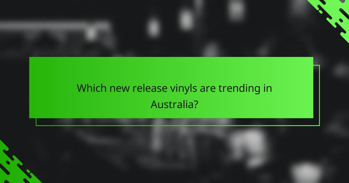 Which new release vinyls are trending in Australia?